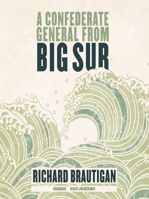 Title details for A Confederate General from Big Sur by Richard  Brautigan - Available
